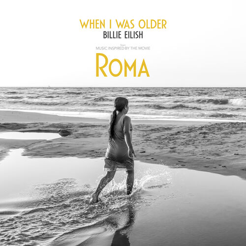 WHEN I WAS OLDER (Music Inspired By The Film ROMA) - Billie Eilish