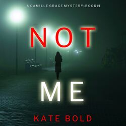 Not Me (A Camille Grace FBI Suspense Thriller—Book 1)
