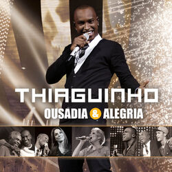 Download Thiaguinho - Ousadia e Alegria (Ao Vivo) 2012