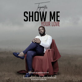 Trigmatic Show Me Your Love Lyrics And Songs Deezer