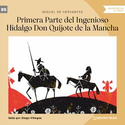 Primera Parte del Ingenioso Hidalgo Don Quijote de la Mancha (Versión íntegra) Audiobook