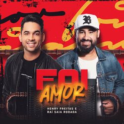 Foi Amor – Henry Freitas, Raí Saia Rodada Mp3 download