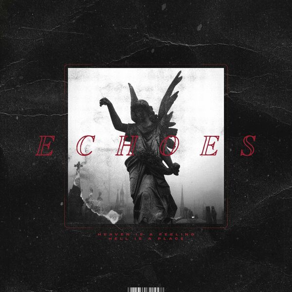 Echoes - Heaven Is A Feeling, Hell Is A Place [EP] (2021)