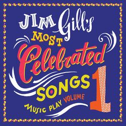 Jim Gill’s Most Celebrated Songs: Music Play, Vol. 1