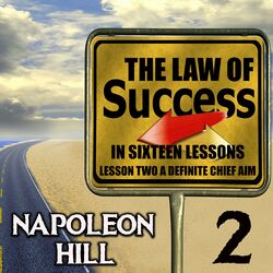 The Law of Success in Sixteen Lessons (Lesson Two A Definite Chief Aim)