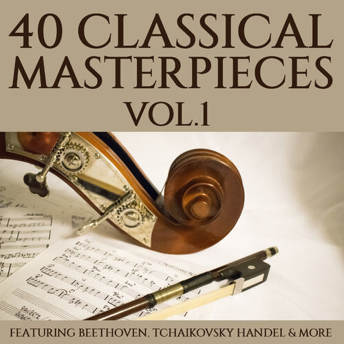 Various Artists 40 Classical Masterpieces Vol 1 Lyrics And Songs