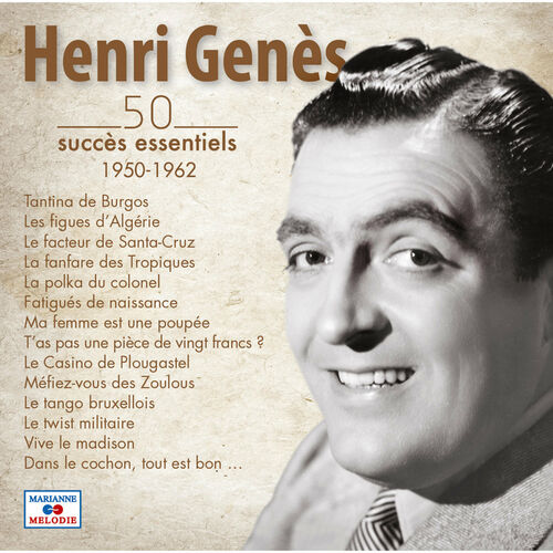 Henri Genes 50 Succes Essentiels 1950 1962 Chansons Et Paroles Deezer