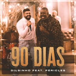 Música 90 Dias - Dilsinho (Com Péricles) (2021) 