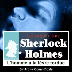 L'homme à la lèvre tordue, une enquête de Sherlock Holmes (Les enquêtes de Sherlock Holmes)