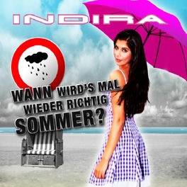 Indira Indira Wann Wird S Mal Wieder Richtig Sommer Mp3 Single