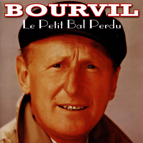 Bourvil - Le Bal Perdu (C'était Bien) : Chansons Et Paroles | Deezer