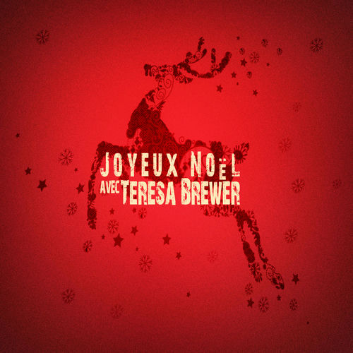 Teresa Brewer - Joyeux Noël avec Teresa Brewer: lyrics and songs | Deezer