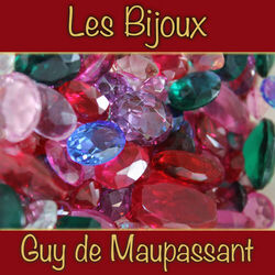 Les Bijoux, Guy de Maupassant (Livre audio)