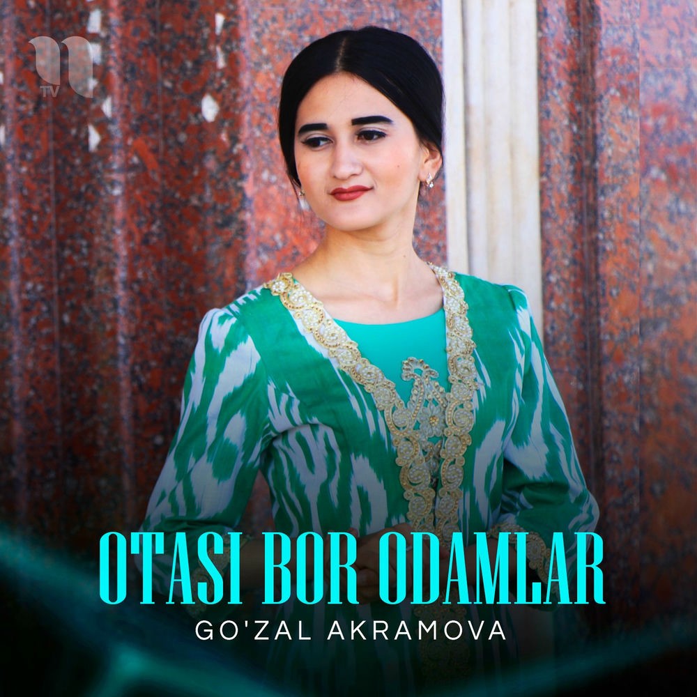 Go'zal Akramova - Otasi Bor Odamlar