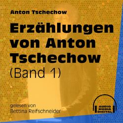 Erzählungen von Anton Tschechow - Band 1 (Ungekürzt)