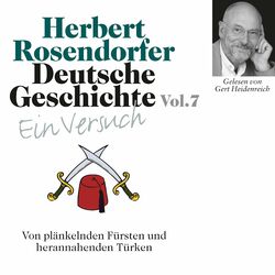 Deutsche Geschichte. Ein Versuch Vol. 07 (Von plänkelnden Fürsten und herannahenden Türken)