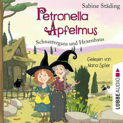 Schnattergans und Hexenhaus - Petronella Apfelmus, Band 6 (Gekürzt) Audiobook