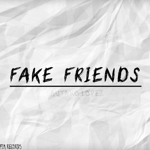 Fake Friends by Lautaro Lopez