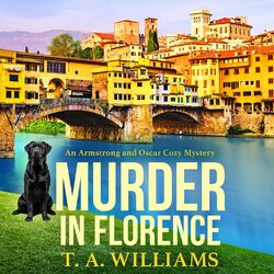 Murder in Florence - An Armstrong and Oscar Cozy Mystery, Book 3 (Unabridged)