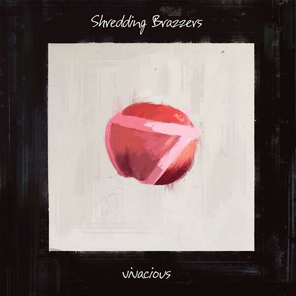 Shredding Brazzers - Vivacious [single] (2016)