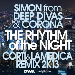 Simon From Deep Divas The Rhythm Of The Night The Rhythm Of The Night Listen With Lyrics Deezer This is the rhythm of my life my life, oh yeah the rhythm of my life. deezer