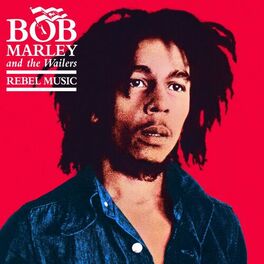 Bob Marley & The Wailers - Rebel Music