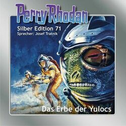 Das Erbe der Yulocs - Perry Rhodan - Silber Edition 71 (Ungekürzt) Audiobook