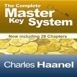 The Complete Master Key System - Now Including 28 Chapters