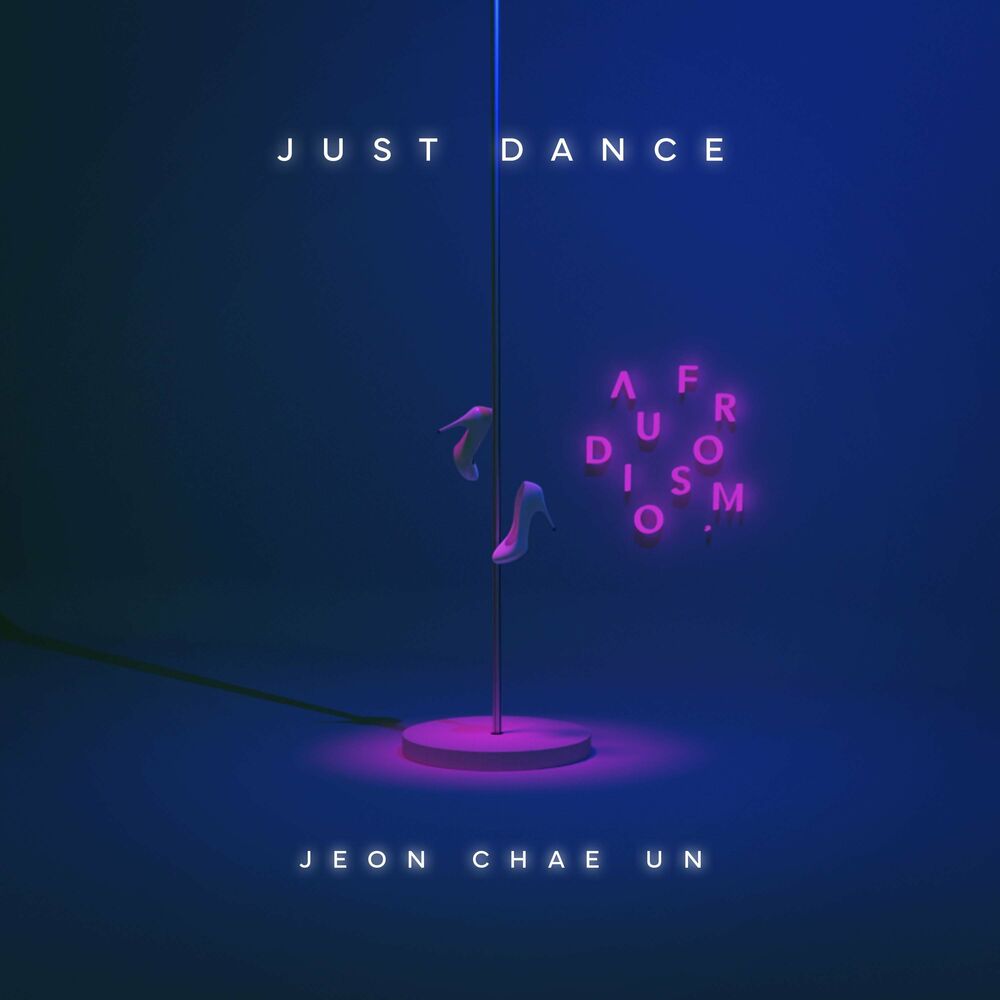 Audiosfrom – Just Dance (With Jeon Chae Un) – Single