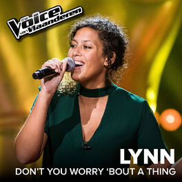 Lynn Duijvewaardt Don T You Worry Bout A Thing The Voice Van Vlaanderen 17 Live Lyrics And Songs Deezer