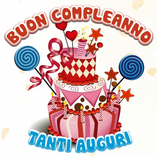 Various Artists Buon Compleanno Tanti Auguri Lyrics And Songs Deezer