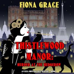 Thistlewood Manor: Murder at the Hedgerow (An Eliza Montagu Cozy Mystery—Book 1)