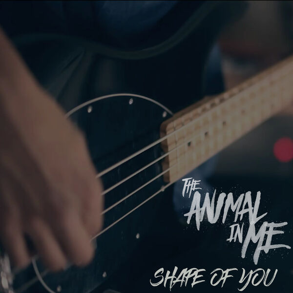 The Animal In Me - Shape of You [single] (2017)