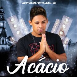 Download CD Acácio – Ao Vivo em Fortaleza, CE 2020