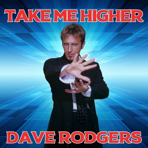 Dave Rodgers Take Me Higher Lyrics And Songs Deezer