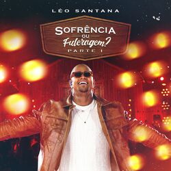 Léo Santana – Sofrência Ou Fuleragem? (Ao Vivo / Parte 1) 2023 CD Completo