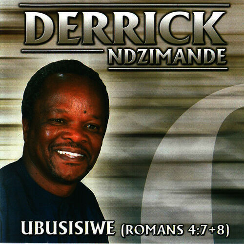 Derrick Ndzimande Ubusisiwe Romans 4 7 8 Music