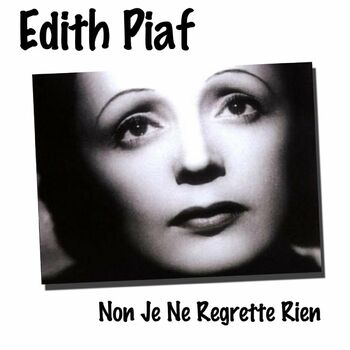 Edith Piaf Non Je Ne Regrette Rien Listen With Lyrics Deezer