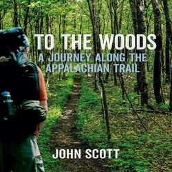 To The Woods - A Journey Along The Appalachian Trail (Unabridged)