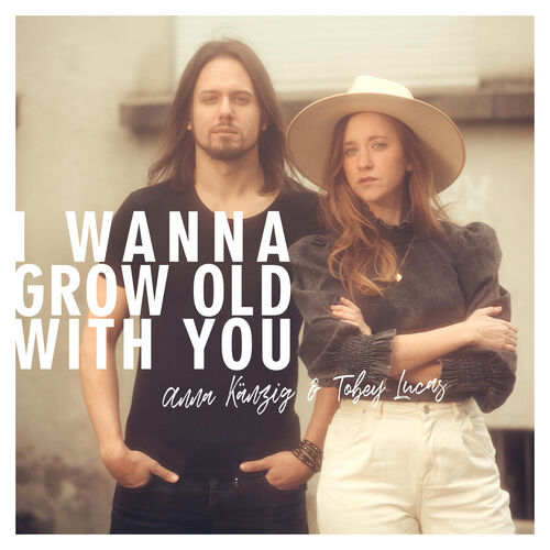 Anna Kanzig I Wanna Grow Old With You Listen With Lyrics Deezer