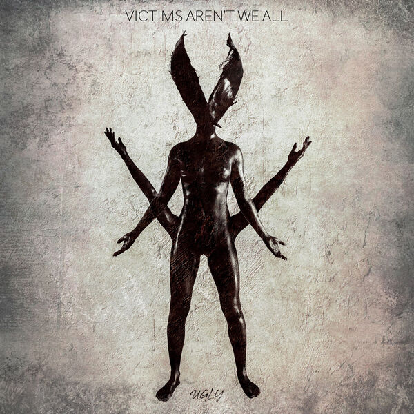 Victims Aren't We All - Ugly (2019)