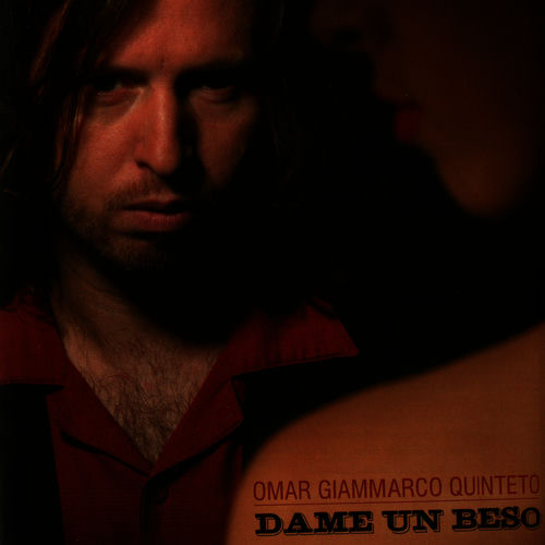Omar Giammarco Quinteto Dame Un Beso Letras Y Canciones Deezer deezer