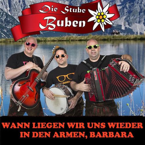 Die Stube Buben Wann Liegen Wir Uns Wieder In Den Armen Barbara