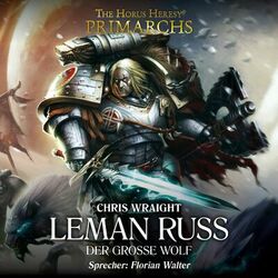 Leman Russ - Der große Wolf - The Horus Heresy: Primarchs 2 (Ungekürzt)