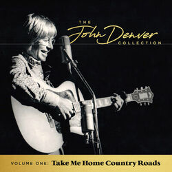 The John Denver Collection, Vol 1: Take Me Home Country Roads