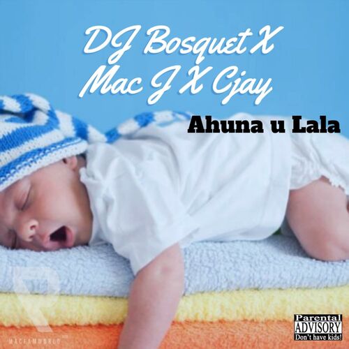 Mac J Macfam Ahuna U Lala Feat Dj Bosquet Cjay Lyrics And Songs Deezer