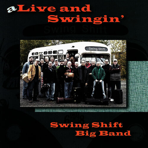 Swing Shift Big Band Alive And Swingin Musikstreaming