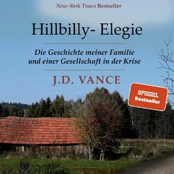 Hillbilly-Elegie - Die Geschichte meiner Familie und einer Gesellschaft in der Krise (Ungekürzt)