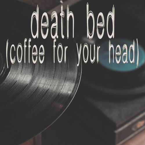 Vox Freaks Death Bed Coffee For Your Head Originally Performed By Powfu And Beabadoobee Instrumental Lyrics And Songs Deezer