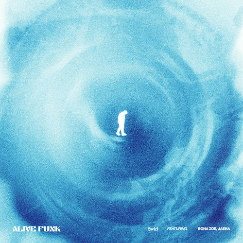 Alive Funk – Swirl (feat. Bona Zoe, JAEHA) – Single